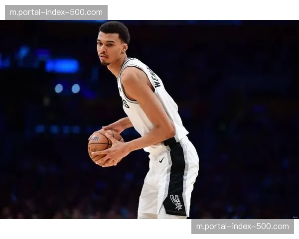 文班亚马防守覆盖面影响节奏 马刺克制雷霆展现战术控场